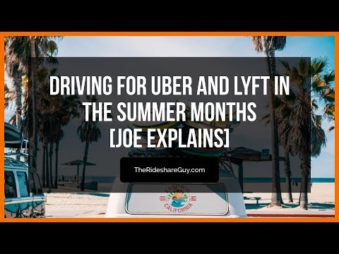 Driving for Uber and Lyft in the Summer Months [Joe Explains]