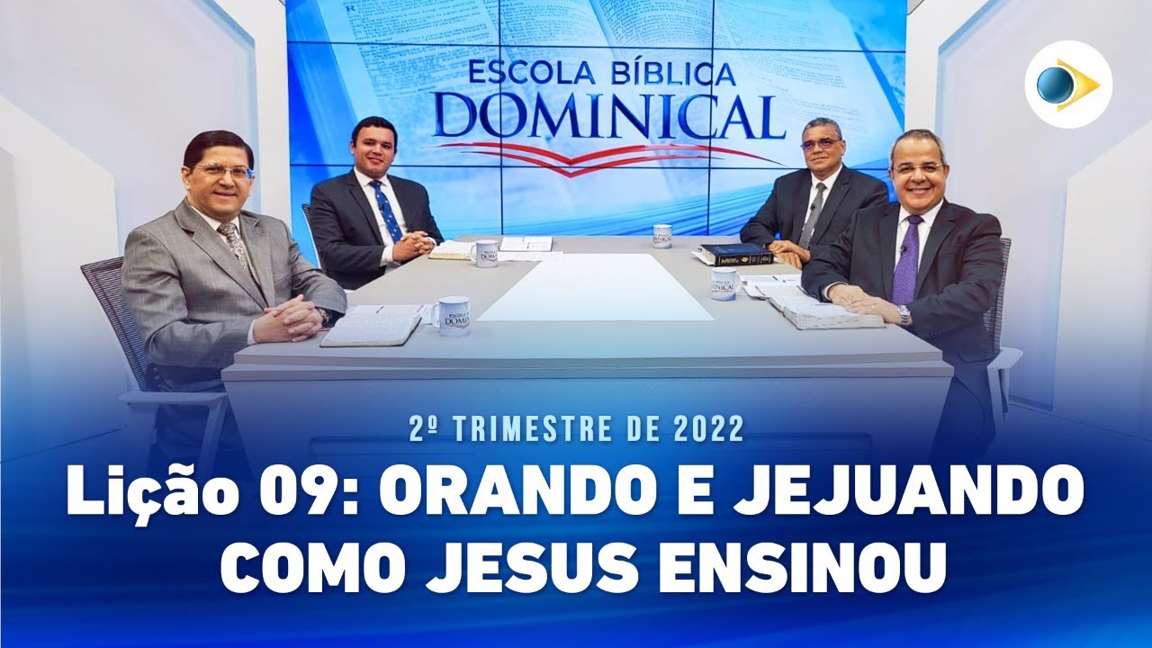 EBD | 09ª LIÇÃO: “ORANDO E JEJUANDO COMO JESUS ENSINOU”