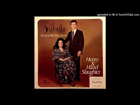 Tribute: To God Be The Glory LP - Henry & Hazel Slaughter (1973) [Complete Album]