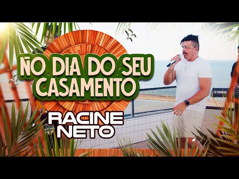 No Dia do Seu Casamento - Racine Neto