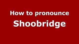 How to pronounce Shoobridge