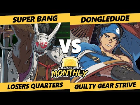 Bread and Butter 28 Winners Quarters - super bang (Nagoriyuki) Vs. Dongledude (Anji) GG Strive