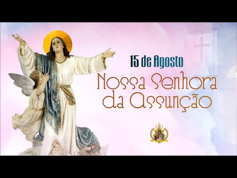 Solenidade da Assunção de Nossa Senhora - 15/08/2022