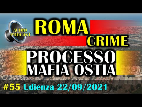Audio Podcast | Processo Mafia Ostia Lido | Roma | 22/09/2021 | #55
