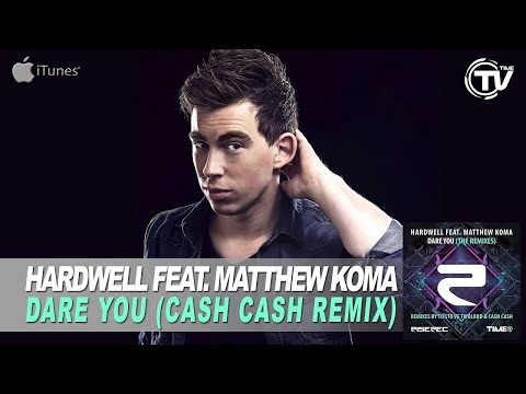 Hardwell Ft. Matthew Koma - Dare You (Cash Cash Rmx) - Time Records