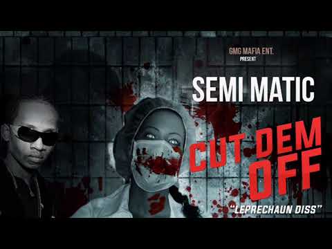 Semi Matic LEPRECHAUN Diss CUT DEM OFF