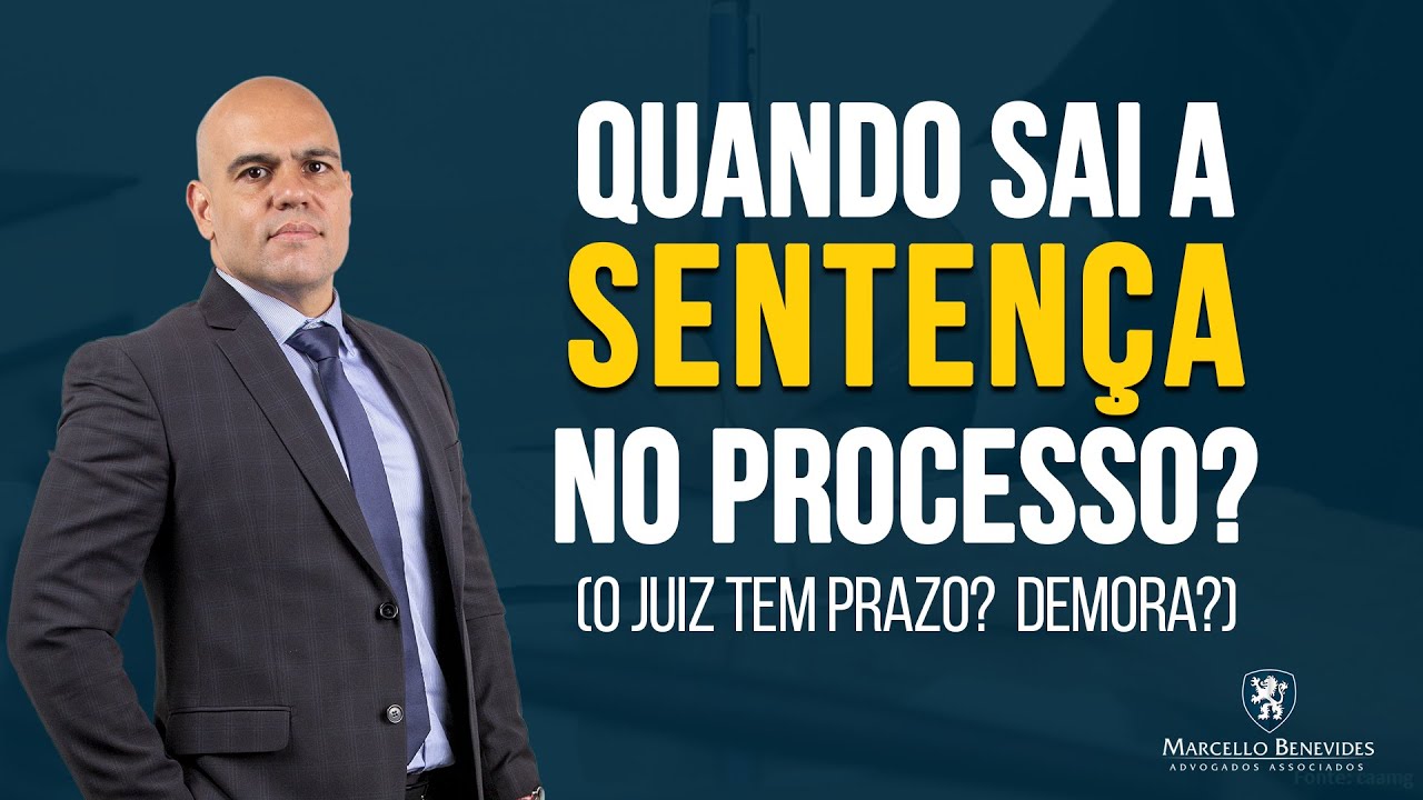🕒 O Juiz tem prazo para dar a sentença?  Qual é? Demora?