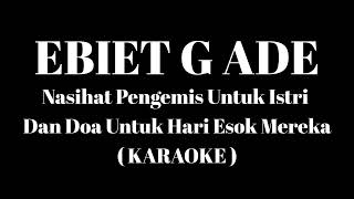Download lagu EBIET G ADE - Nasihat Pengemis Untuk Istri Dan Doa Untuk Hari Esok Mereka ( Karaoke ) mp3 Download lagu EBIET G ADE - Nasihat Pengemis Untuk Istri Dan Doa Untuk Hari Esok Mereka ( Karaoke ) mp3