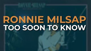 Ronnie Milsap - Too Soon To Know (Official Audio)