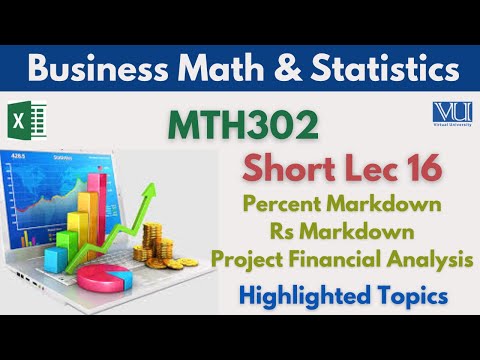 MTH302 Short Lecture 16_Percent Markdown_Rupees Markdown_Project Financial Analysis_Mth302 lec 16