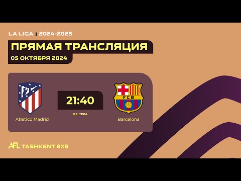 🟠 AFL Spain | La Liga | 4-tur Atletico Madrid - Barselona