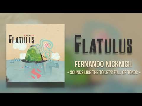 Flatulus | Fernando Nicknich - Sounds Like The Toilet's Full Of Toads