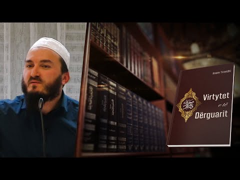 03.Si dukej i Dërguari ﷺ (pj. 2) - Hoxhë Mr. Xheladin Leka