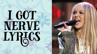 I got nerve lyrics | Hannah Montana | Miley Cyrus
