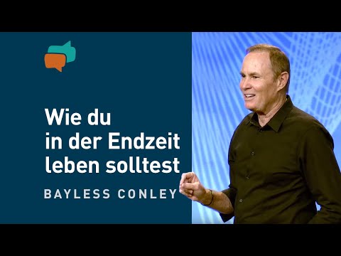 Warum die Endzeit schon angefangen hat (4) – Bayless Conley