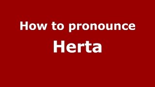How to pronounce Herta