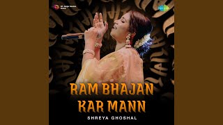 Ram Bhajan Kar Mann by Shreya Ghoshal