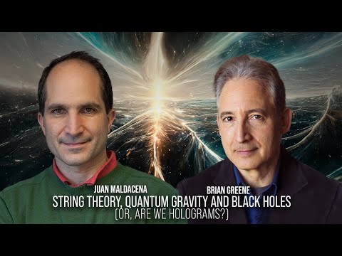 String Theory, Quantum Gravity and Black Holes (Or, Are We Holograms?) | World Science Festival