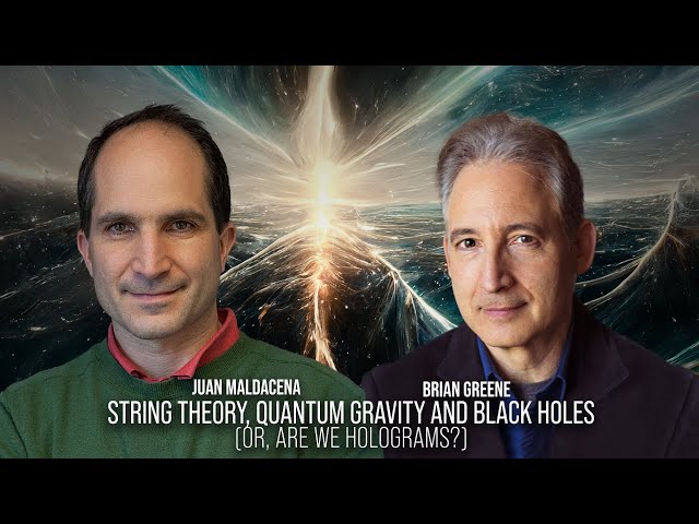 String Theory, Quantum Gravity and Black Holes (Or, Are We Holograms?) | World Science Festival SDDEFAULT Thumbnail