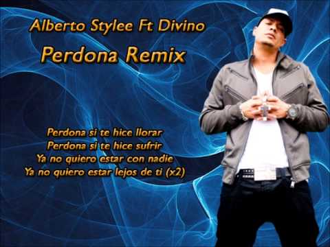 Perdona Remix - Alberto Stylee Ft Divino REGGAETON ROMANTICO 2014 LETRA