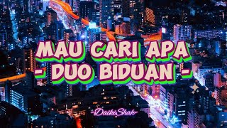 Download lagu Duo Biduan - Mau Cari Apa (Lirik Lagu) mp3