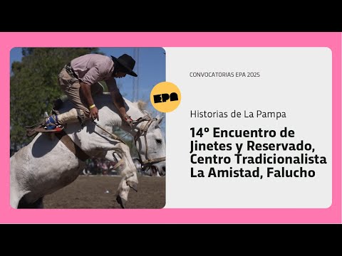 HISTORIAS DE LA PAMPA | Programa 30 | 14° Encuentro de Jinetes y Reservado, Falucho