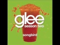 Songbird - Glee Cast Version (With Lyrics)