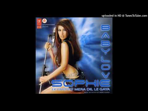 Sophie Chaudhary - Ek Pardesi Mera Dil le Gaya (from "Baby Love")
