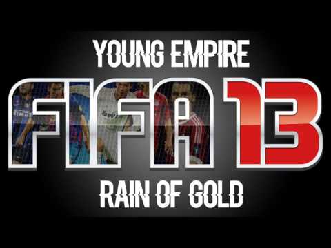 Young Empire - Rain of Gold (FIFA 13 Soundtracks)