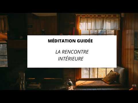 Méditation guidée : La rencontre intérieure