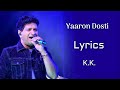 Yaaron Dosti Badi Hi Haseen Hai (LYRICS) - K.K. | Leslie Lewis, Mehboob