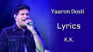 Yaaron Dosti Badi Hi Haseen Hai (LYRICS) - KK  Les