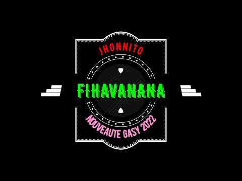 JHONNITO FIHAVANANA NOUVEAUTE GASY 2022