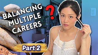 How to successfully balance MULTIPLE CAREERS Part 2 | Multiple Careers