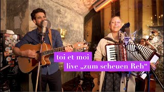 toi et moi - LIVE 2022 im &quot;scheuen Reh&quot; Köln
