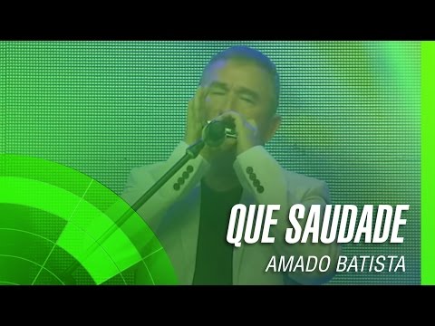Que Saudade - Amado Batista