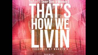 TeeFLii ft. Snoop Dogg & Warren G - Thats How We Livin (New Music January 2014)