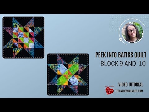 Block 9 and 10 video tutorial - Peek into batiks quilt