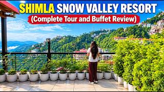 Snow Valley Resort Shimla | Complete Room Tour, Buffet Food Review & Hotel Exper