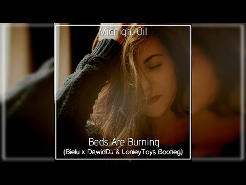 Midnight Oil - Beds Are Burning (Bielu x DawidDJ & LonleyToys Bootleg)