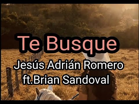 Te busque Letra - Jesús Adrián Romero ft.brian sandoval