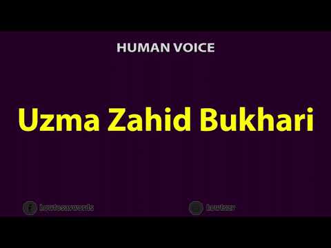 How To Pronounce Uzma Zahid Bukhari