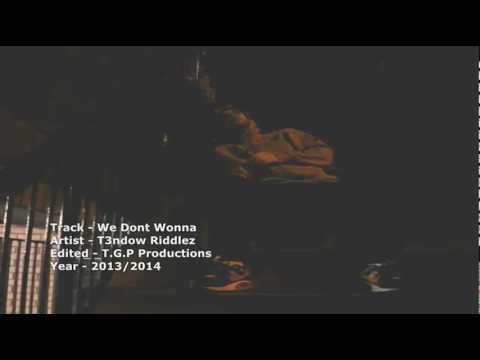 We Dont Wonna - T3ndow Riddlez (video) 2013 2014
