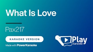 Pax217 - What Is Love - Karaoke 🎤 PlayKaraoke Instrumental