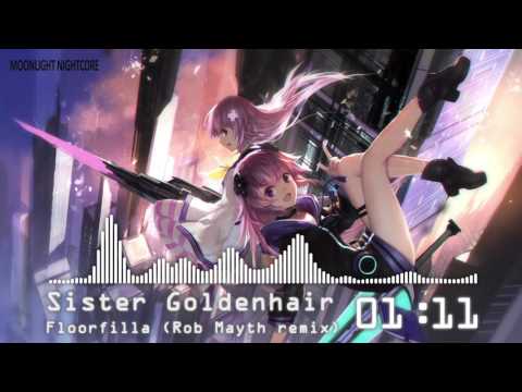 ☽ Nightcore || Sister Goldenhair - Floorfilla (Rob Mayth remix)