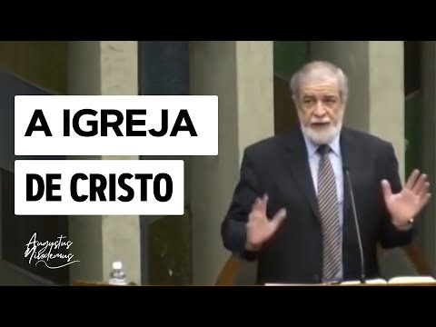 The Church of Christ - Augustus Nicodemus