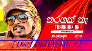 Tharahak Na - Harsha Dhanosh -  Dee J DisH ReMix #