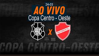 Rio Branco/ES x Vila Nova x - AO VIVO - Copa Centro-Oeste - 24/03/2026
