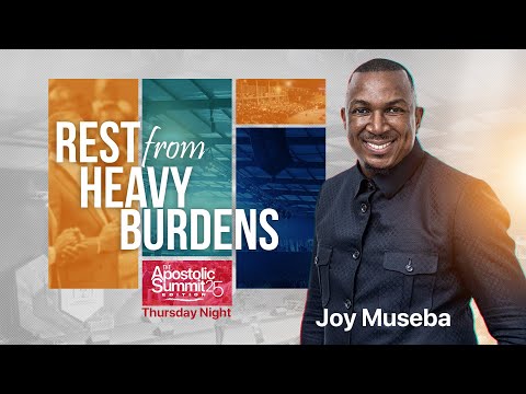 Apostolic Summit 2025 Day 1 - Rest From Heavy Burdens - Joy Museba