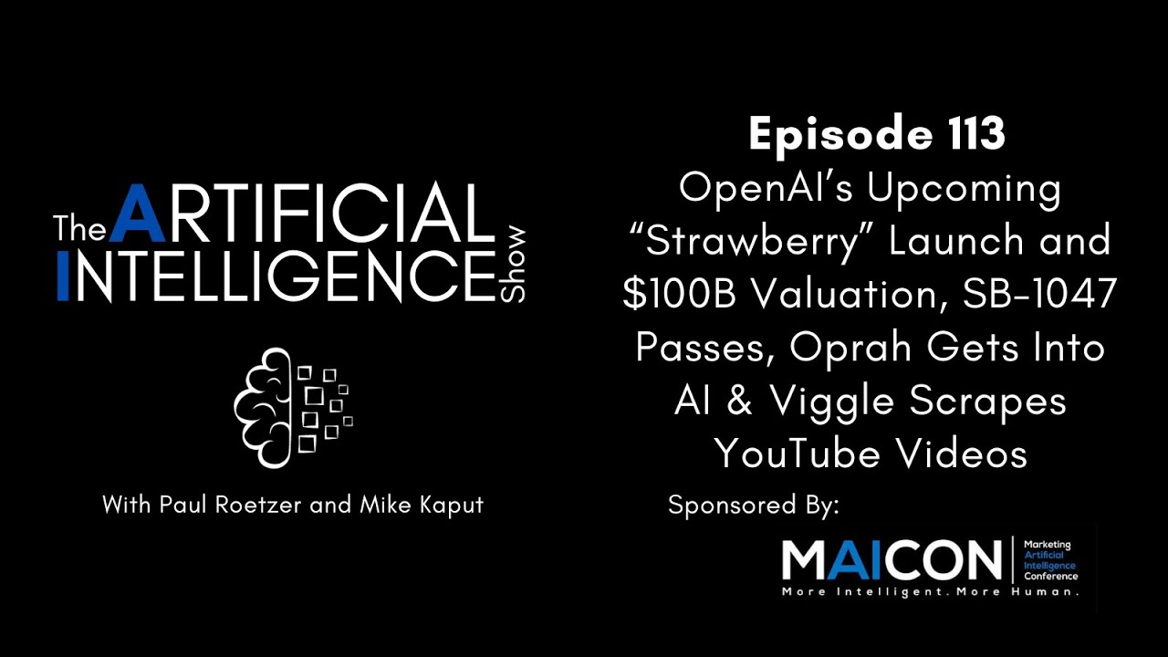 Ep.#113: OpenAI’s “Strawberry” & $100B Valuation, SB-1047 Passes, Oprah & AI, Viggle Scrapes YouTube